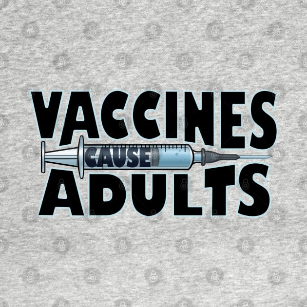 Vaccines cause Adults by jpowersart